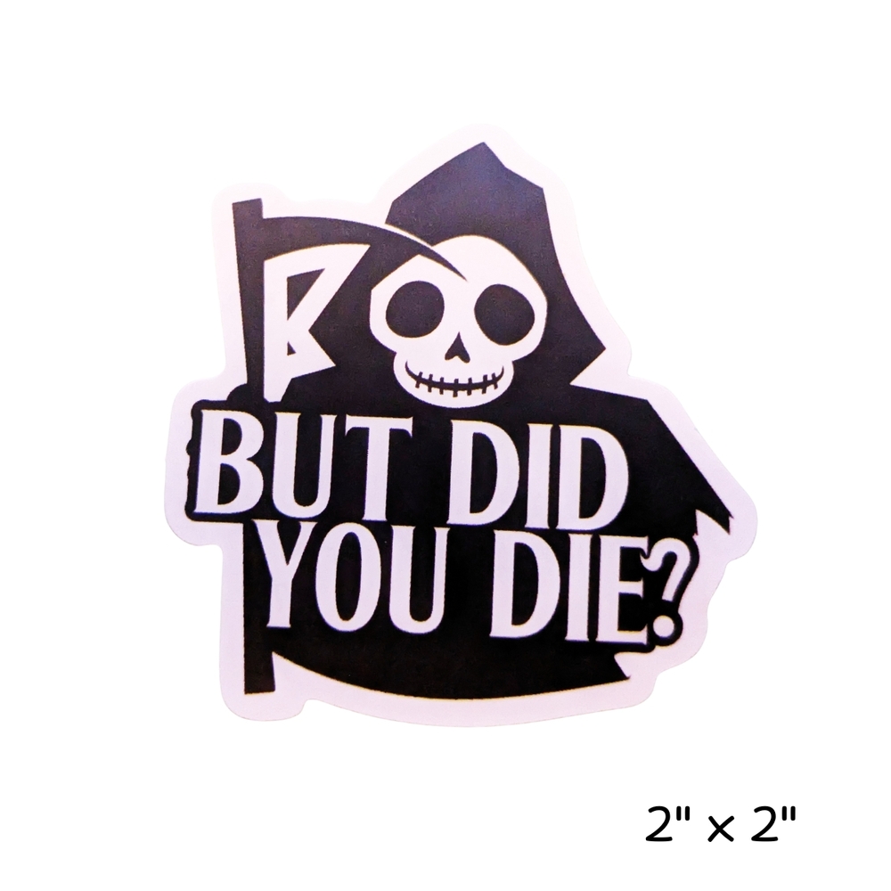 10/$10 Black and White Hooded Skull Sticker - But Did You Die